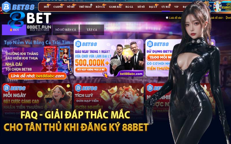 FAQ - Giải Đáp Thắc Mắc Cho Tân Thủ Khi Đăng Ký 88Bet