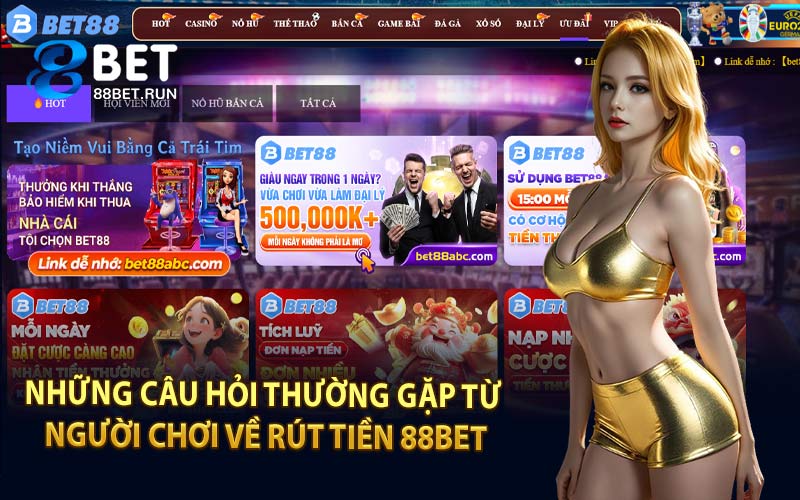 Những Câu Hỏi Thường Gặp Từ Người Chơi Về Rút Tiền 88Bet