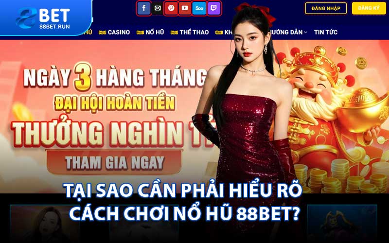 Tại sao cần phải hiểu rõ cách chơi nổ hũ 88BET?