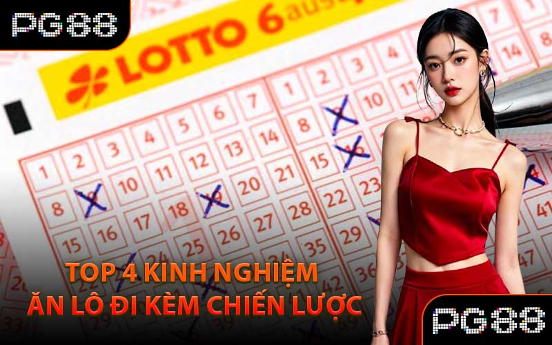 Top 4 kinh nghiệm ăn lô đi kèm chiến lược