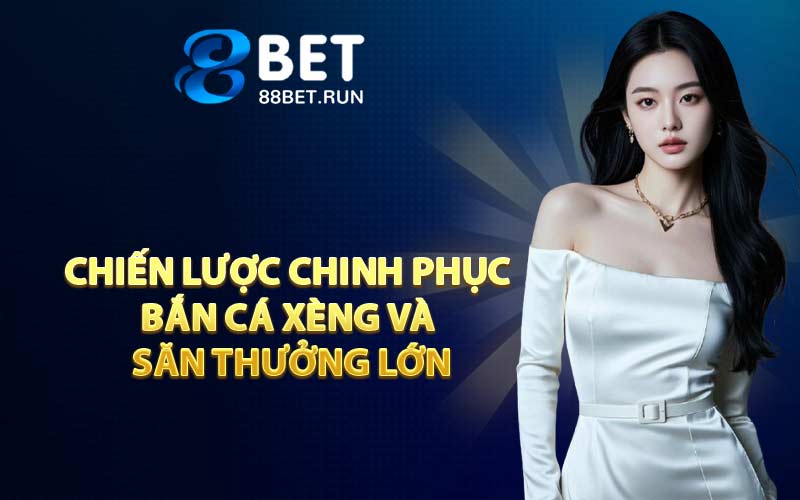 Chiến lược chinh phục bắn cá xèng và săn thưởng lớn